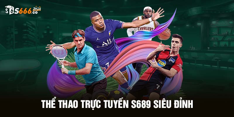 Cá cược thể thao trực tuyến S689